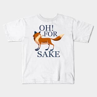 Oh for fox sake Kids T-Shirt